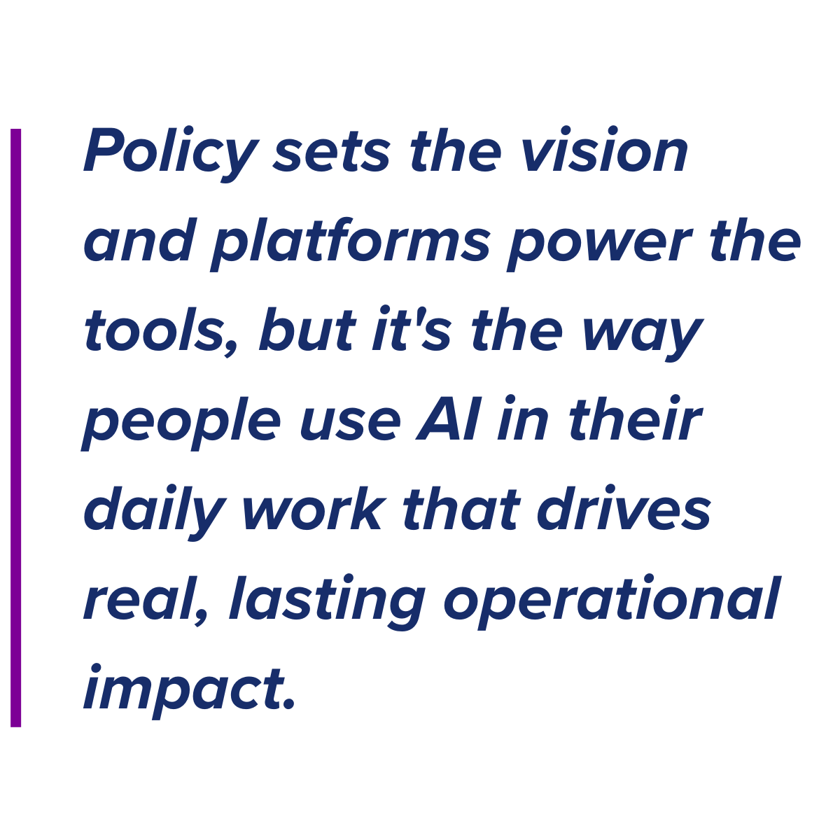 From our work with many agencies, we’ve seen AI often feel promising yet abstract: a lot of interest with big visions, some pilots, but few agency-wide results. To bridge that gap, agencies need a playbook that makes adoption practical, measurable, and aligned with mission delivery. Here are three steps agencies can take today to move from policy to practice.