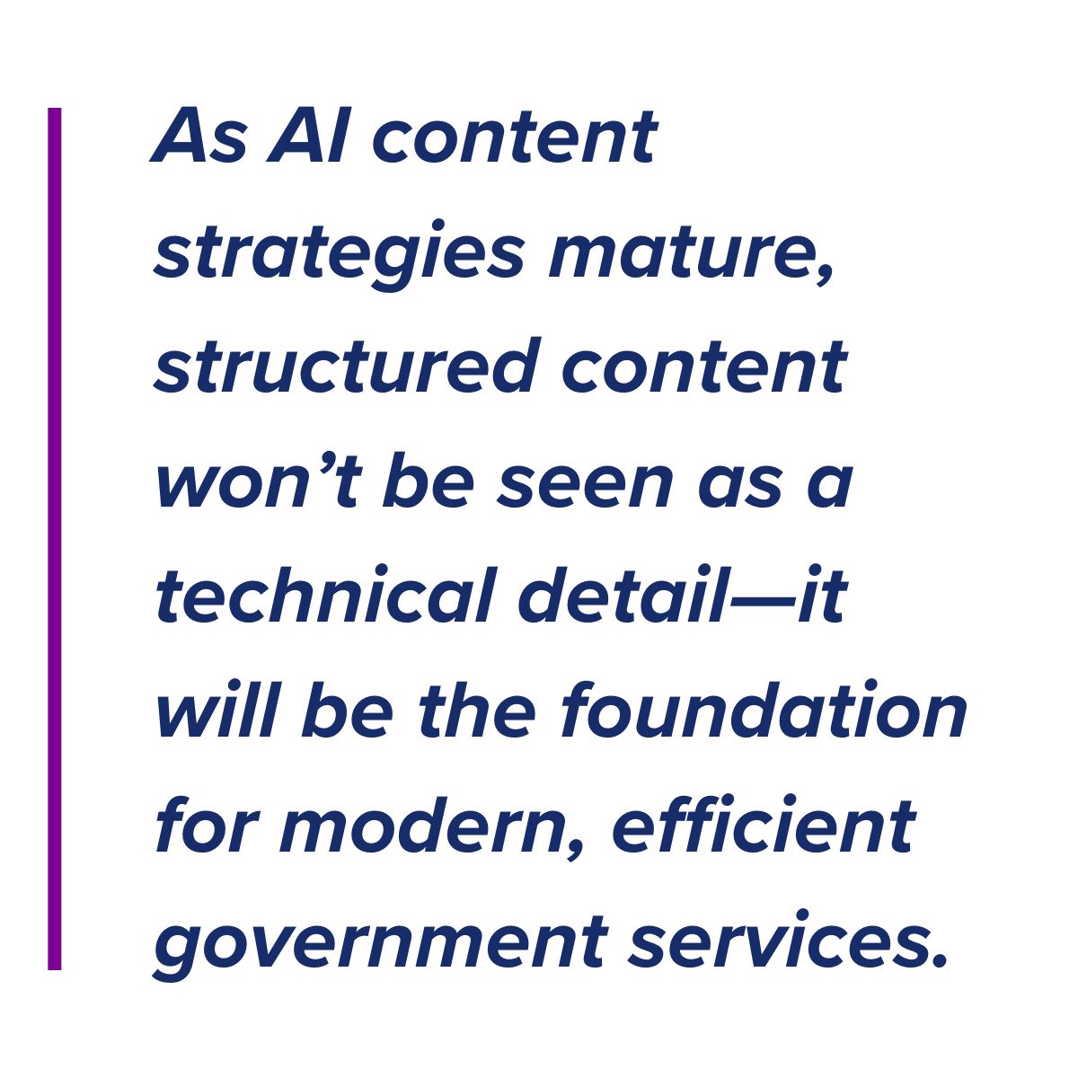 Quote graphic: “As AI content strategies mature, structured content won’t be seen as a technical detail—it will be the foundation for modern, efficient government services.